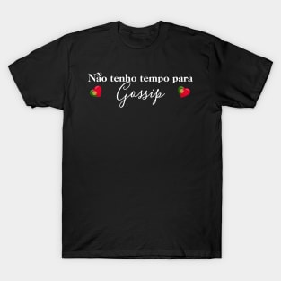 No time for gossip T-Shirt